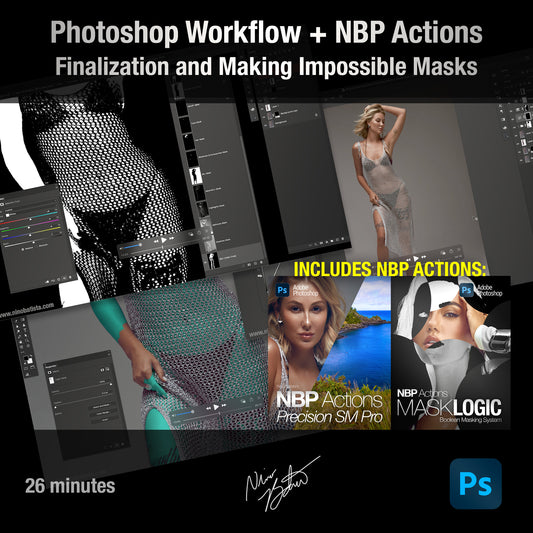 Photoshop + NBP Actions: Precision SM Pro and MaskLogic, Finalizing and Impossible Masks